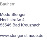 Bauherr  Mode Stenger Hochstraße 4 55545 Bad Kreuznach  www.stengeristmode.de
